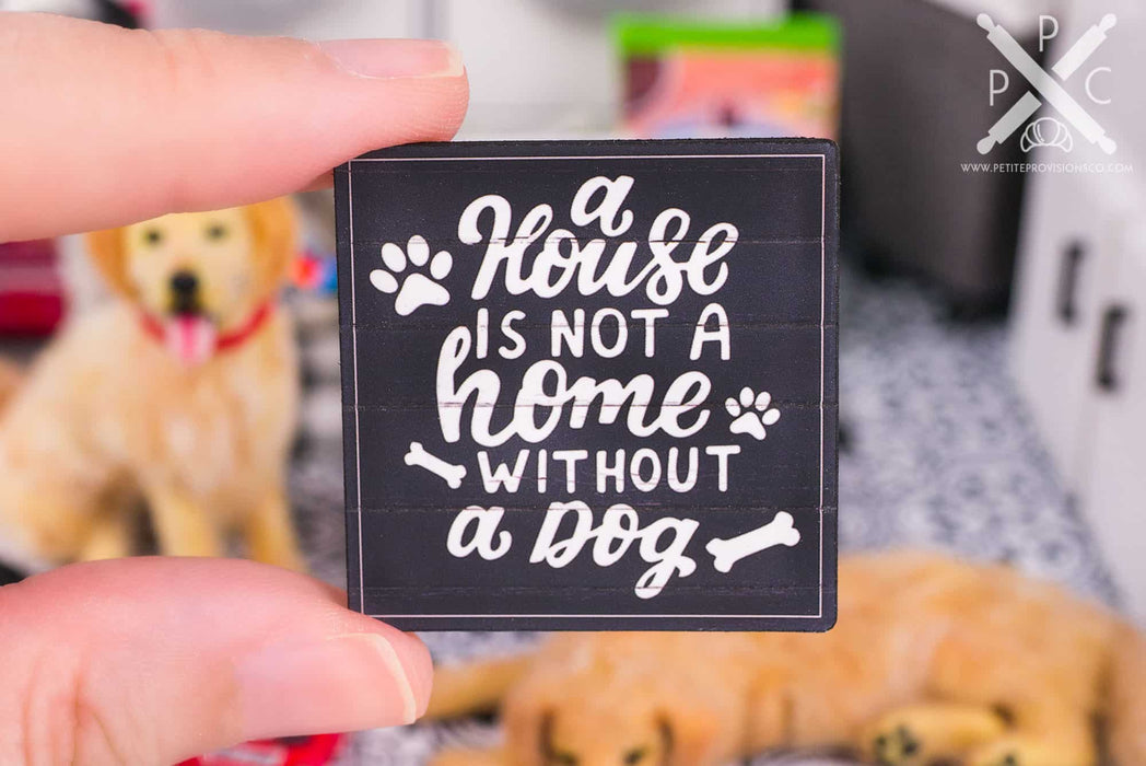 A House is Not a Home Without a Dog Sign